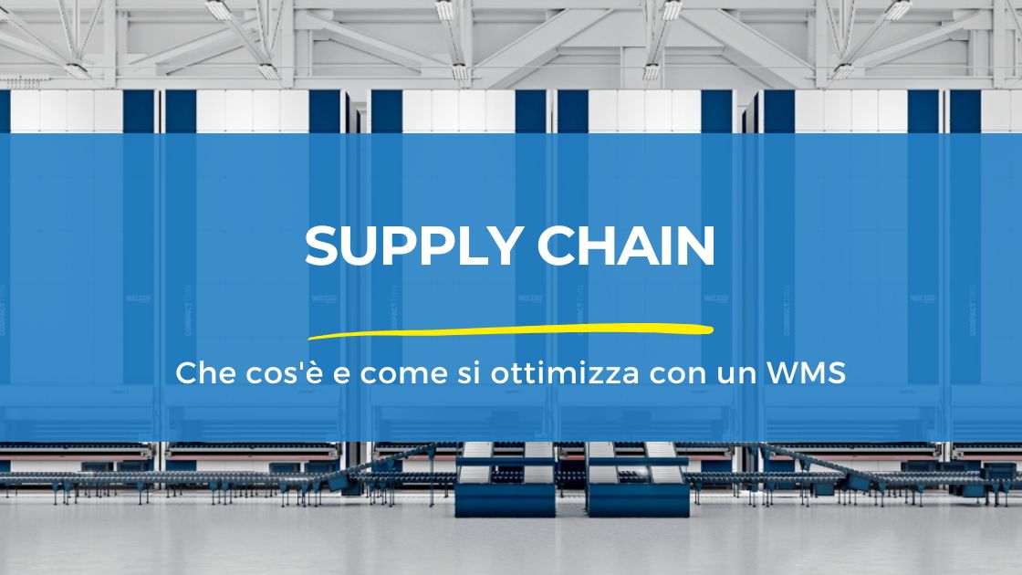 Che Chain Supply chain, che cos'è e come si ottimizza con un WMS